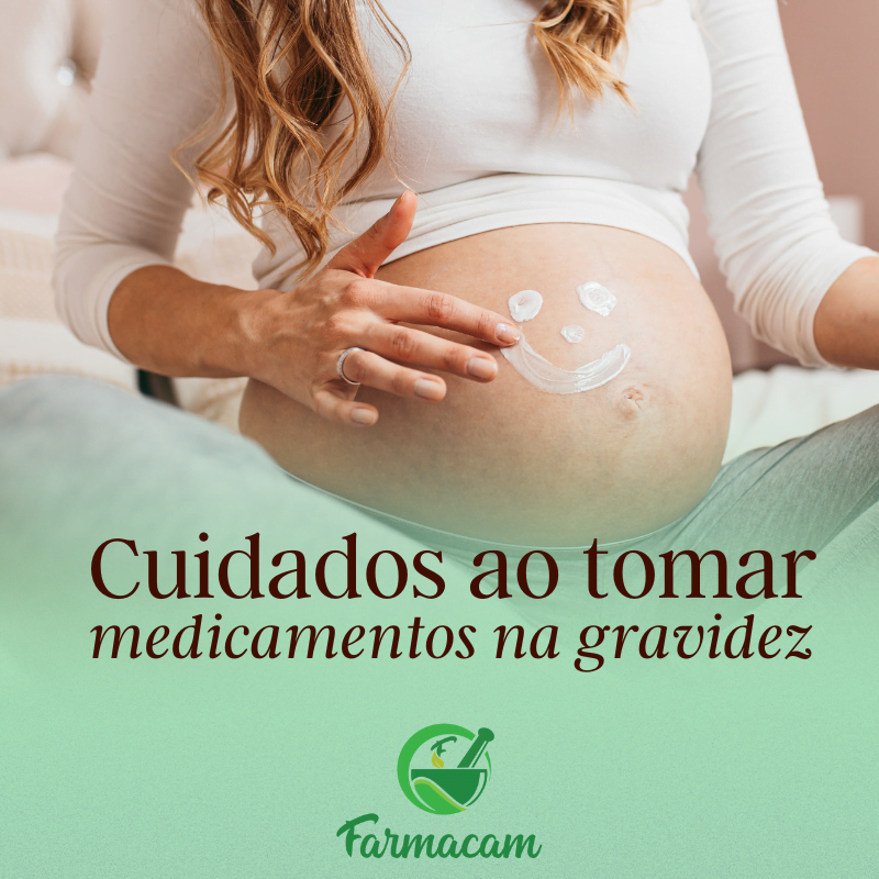 Cuidados ao tomar medicamentos na gravidez - FARMACAM